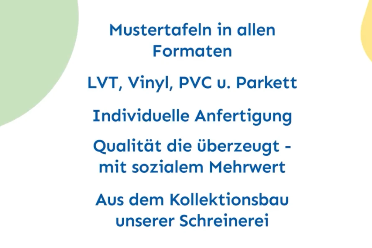 Mustertafeln in allen Formaten aus LVT, Vinyl, PVC und Parket. Individuelle Anfertigung. Qualität, die überzeugt - mit sozialem Mehrwert. Aus dem Kollektionsbau unserer Schreinerei.